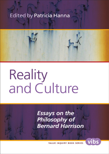Reality and Culture: Essays on the Philosophy of Bernard Harrison (Interpretation and Translation)