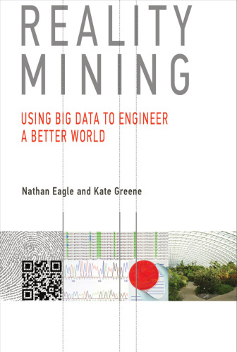 Reality mining : using big data to engineer a better world