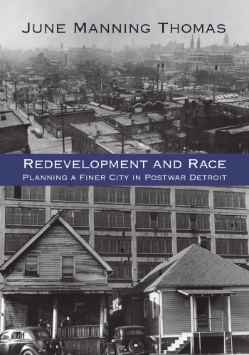 Redevelopment and race : planning a finer city in postwar Detroit