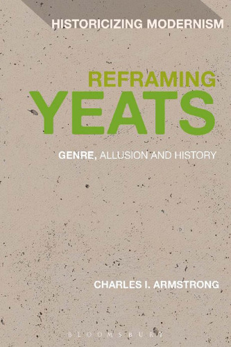 Reframing Yeats : genre, allusion and history
