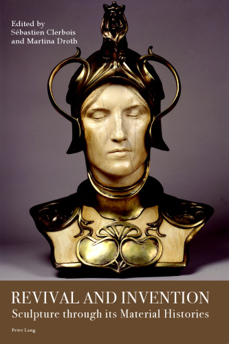 Revival and invention : sculpture through its material histories