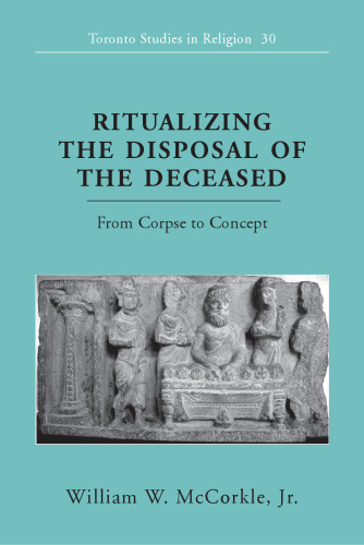 Ritualizing the disposal of the deceased : from corpse to concept