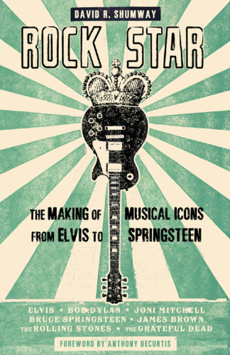 Rock star : the making of musical icons from Elvis to Springsteen