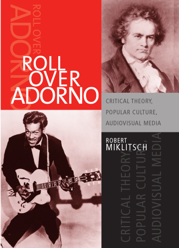 Roll over Adorno : critical theory, popular culture, audiovisual media