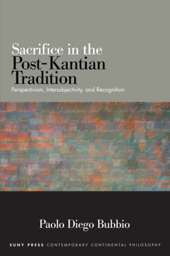 Sacrifice in the Post-Kantian Tradition: Perspectivism, Intersubjectivity, and Recognition