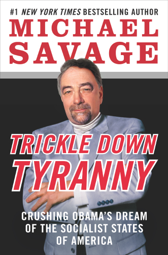 Trickle down tyranny : crushing Obama's dream of the socialist states of America