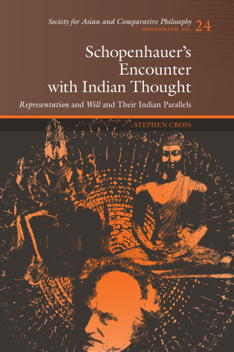 Schopenhauer's encounter with Indian thought : representation and will and their Indian parallels