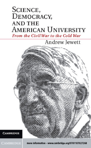 Science, democracy, and the American university : from the Civil War to the Cold War