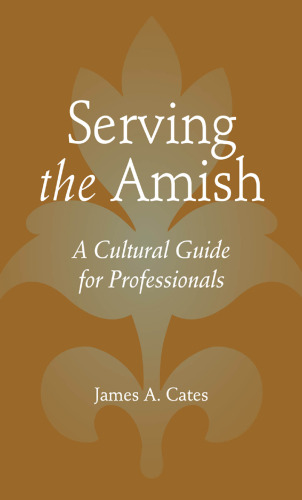 Serving the Amish: A Cultural Guide for Professionals