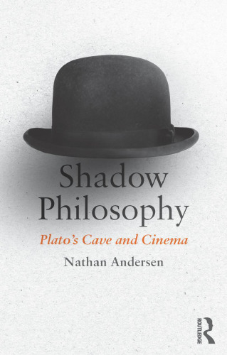 Shadow philosophy : Plato's cave and cinema