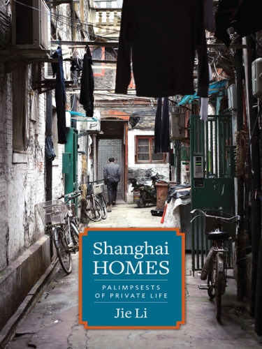 Shanghai homes : palimpsests of private life