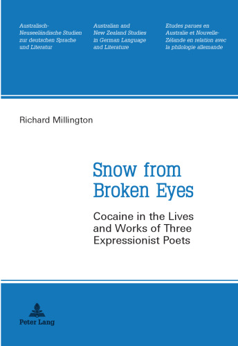 Snow from broken eyes cocaine in the lives and works of three expressionist poets