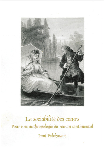 La sociabilité des cœurs : pour une anthropologie du roman sentimental