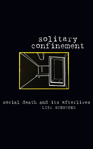 Solitary confinement : social death and its afterlives