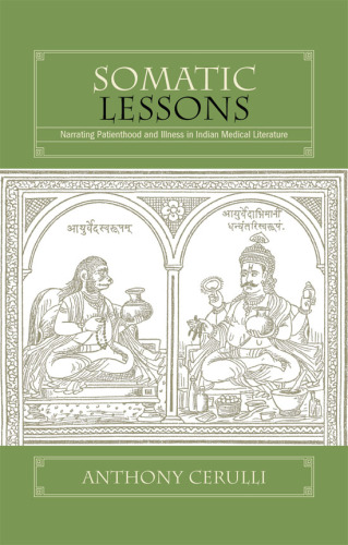 Somatic Lessons: Narrating Patienthood and Illness in Indian Medical Literature