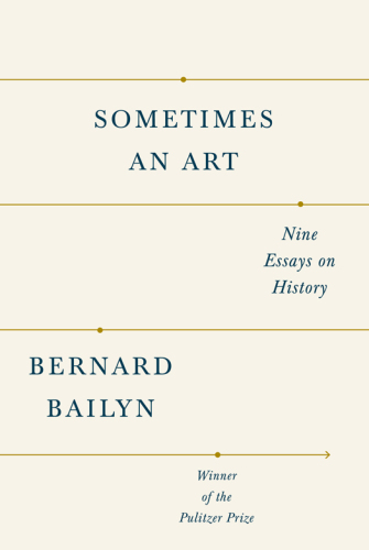 Sometimes an art : nine essays on history