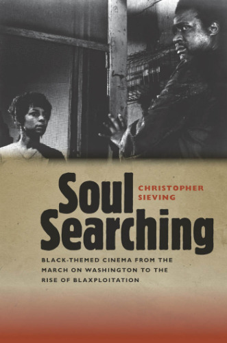Soul searching : Black-themed cinema from the March on Washington to the rise of blaxploitation