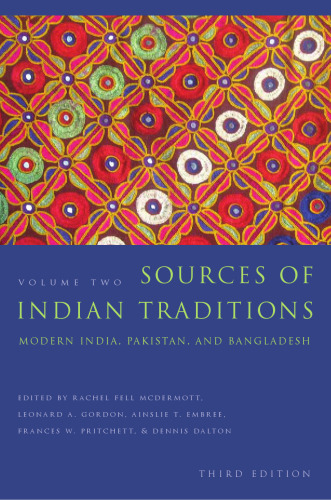 Sources of Indian traditions. Volume 2, Modern India, Pakistan, and Bangladesh