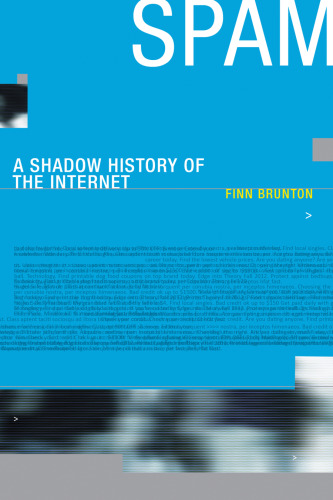 Spam : a shadow history of the Internet