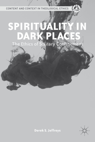 Spirituality in dark places : the ethics of solitary confinement