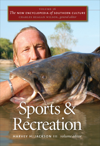 The New Encyclopedia of Southern Culture: Volume 16: Sports and Recreation