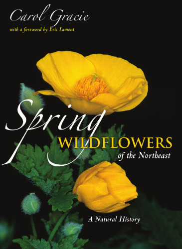 Spring wildflowers of the Northeast : a natural history