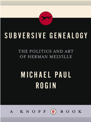 Subversive genealogy : the politics and art of Herman Melville