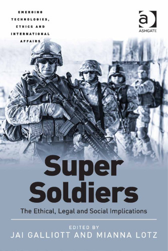 Super Soldiers: The Ethical, Legal and Social Implications
