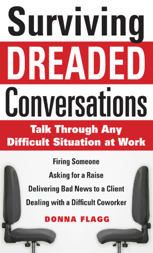 Surviving dreaded conversations : talk through any difficult situation at work