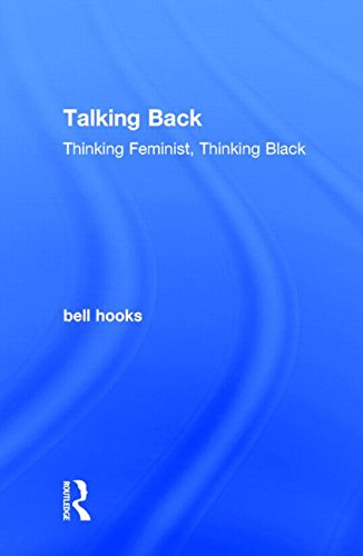 Talking Back: Thinking Feminist, Thinking Black