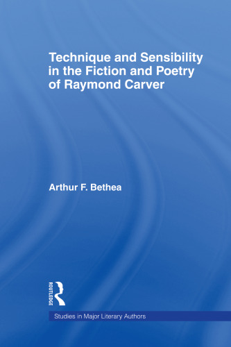 Technique and sensibility in the fiction and poetry of Raymond Carver