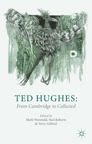 Ted Hughes : from Cambridge to Collected