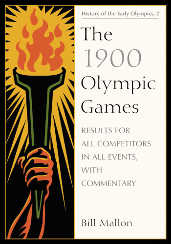 The 1900 Olympic Games : results for all competitors in all events, with commentary