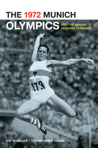 The 1972 Munich Olympics and the making of modern Germany