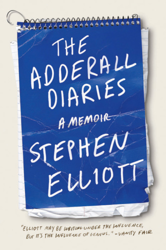 The Adderall diaries : a memoir of moods, masochism, and murder