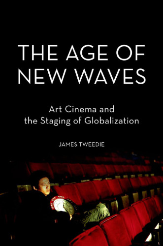 The age of new waves : art cinema and the staging of globalization