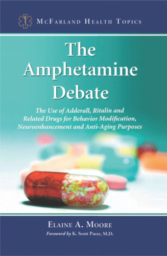 The amphetamine debate : the use of Adderall, Ritalin, and related drugs for behavior modification, neuroenhancement, and anti-aging purposes