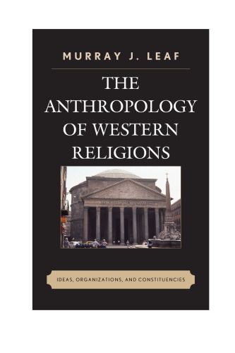 The anthropology of Western religions : ideas, organizations, and constituencies