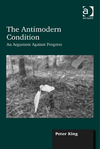 The Antimodern Condition: An Argument Against Progress