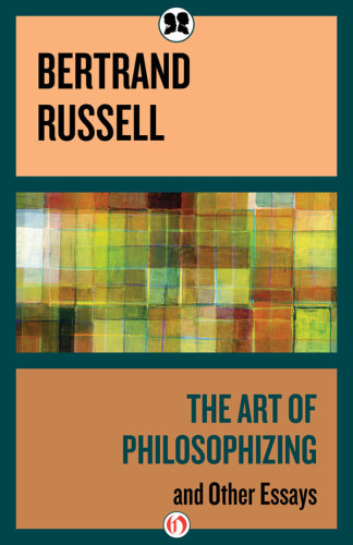 The art of philosophizing : and other essays