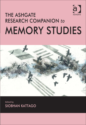 The Ashgate Research Companion to memory studies