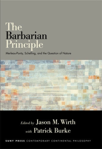 The Barbarian Principle: Merleau-Ponty, Schelling, and the Question of Nature