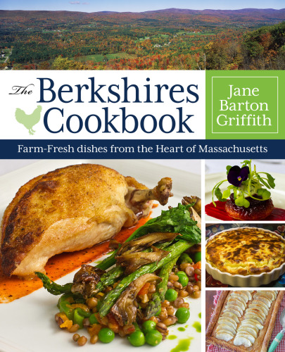 The Berkshires cookbook : farm-fresh recipes from the heart of Massachusetts