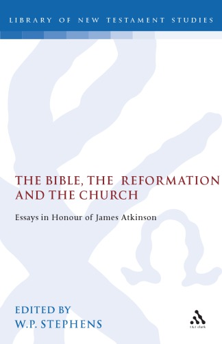 The Bible, the Reformation and the Church: Essays in Honour of James Atkinson