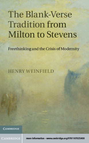 The blank-verse tradition from Milton to Stevens : freethinking and the crisis of modernity