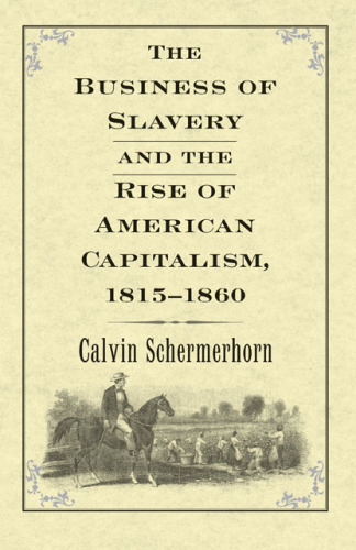 The business of slavery and the rise of American capitalism, 1815-1860