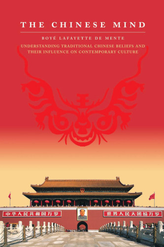 The Chinese Mind: Understanding Traditional Chinese Beliefs and their Influence on Contemporary Culture