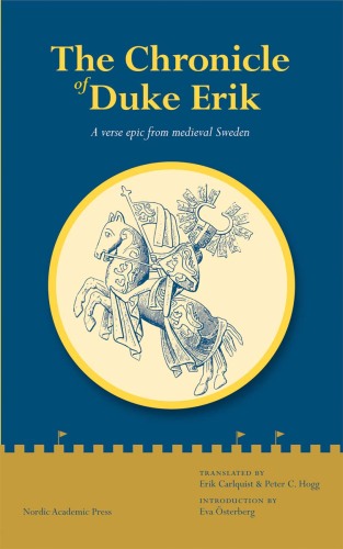 The Chronicle of Duke Erik : a Verse Epic from Medieval Sweden