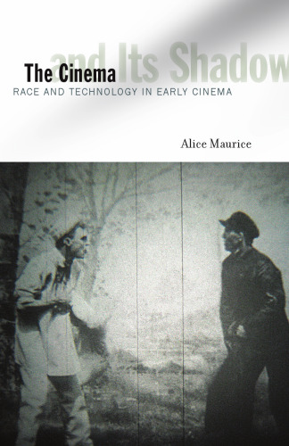 The cinema and its shadow : race and technology in early cinema