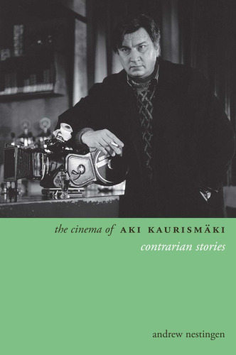 The cinema of Aki Kaurismaki : contrarian stories